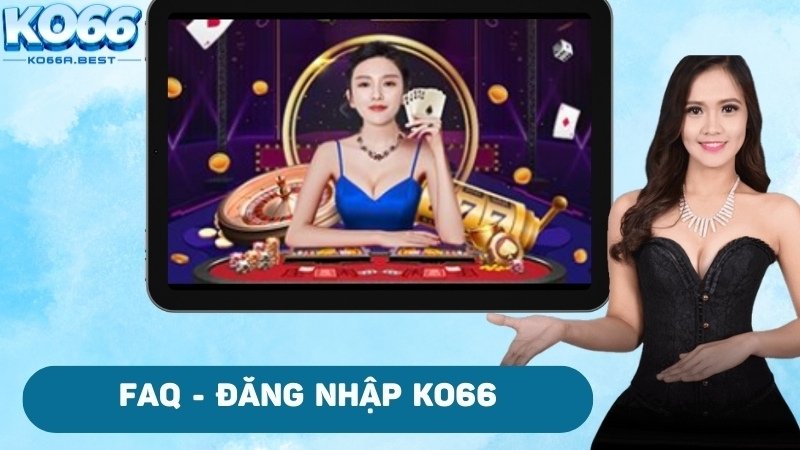 Giải đáp những câu hỏi thường gặp khi vào hệ thống