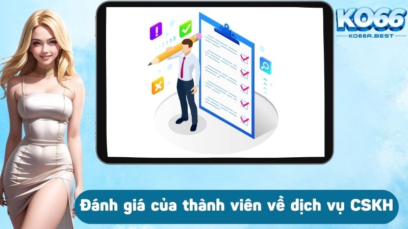 Đánh giá của thành viên về dịch vụ CSKH