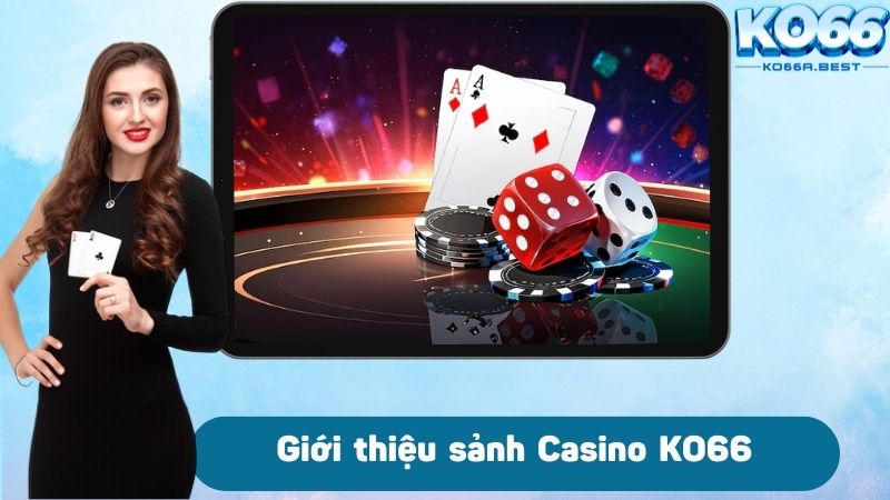 Giới thiệu sảnh Casino KO66