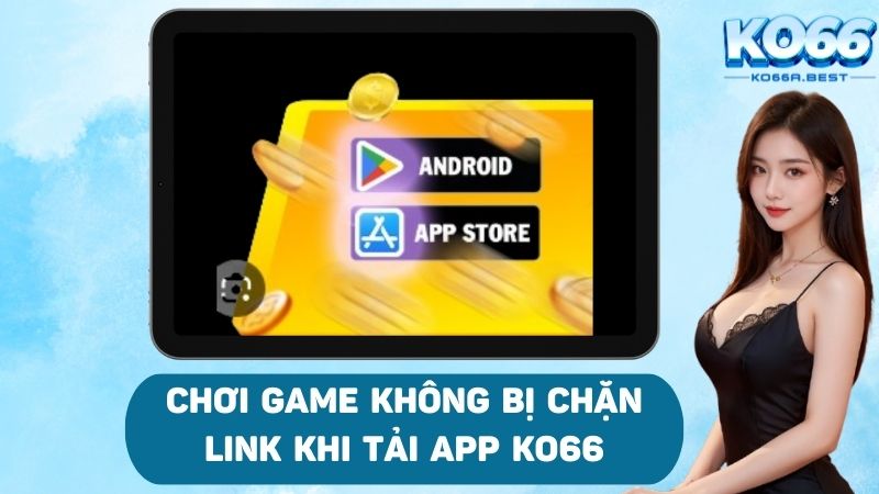 Lợi ích tải ứng dụng chơi game link không bị chặn 