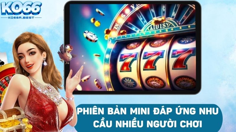 Nổ hũ mini gây ấn tượng mạnh nhờ tỷ lệ trả thưởng cao