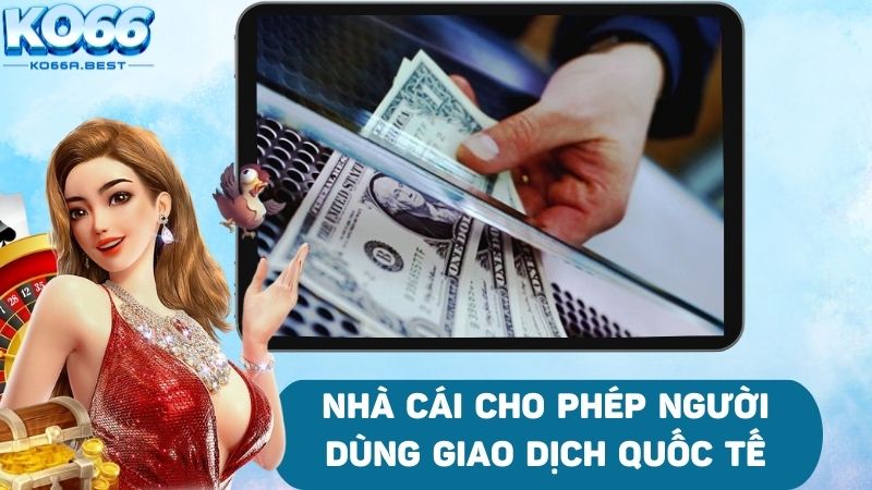 Nhà cái cho phép người chơi thực hiện rút tiền quốc tế